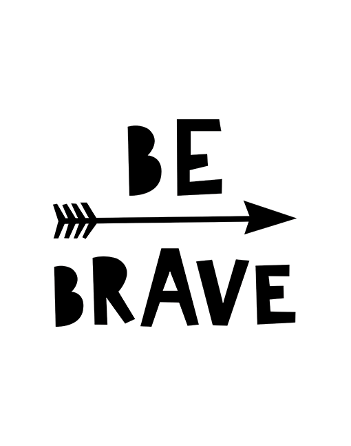 Be brave