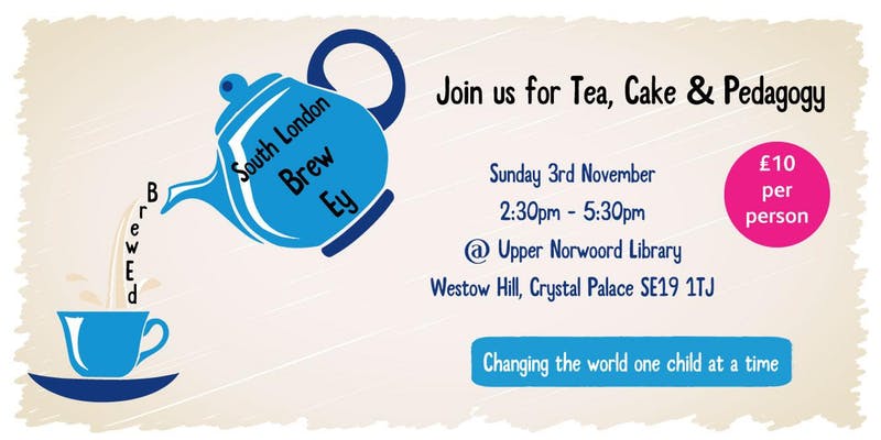 Invitation poster Join us for Tea, Cake and Pedagogy Sunday 3 November 2:30pm SE19 1TJ