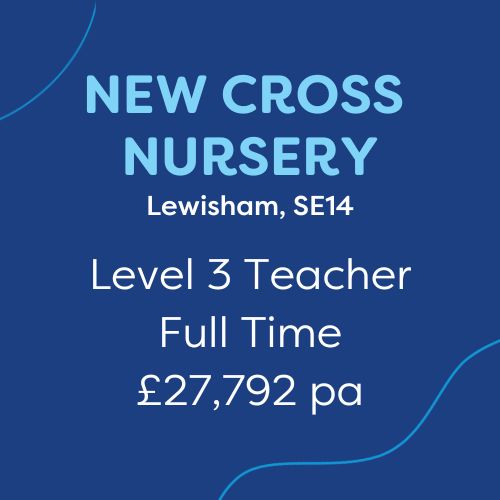 New Cross Nursery Lewisham SE14 Level 3 Teacher full time £27,792pa